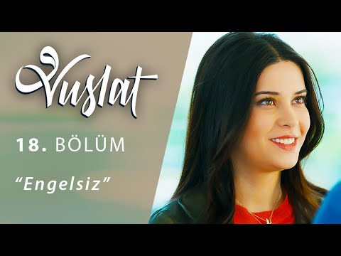 Vuslat 18. Bölüm - Engelsiz