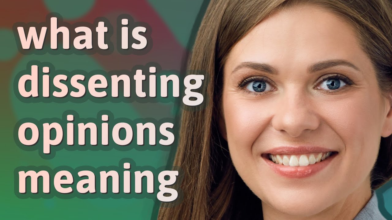 Dissenting opinions | meaning of Dissenting opinions