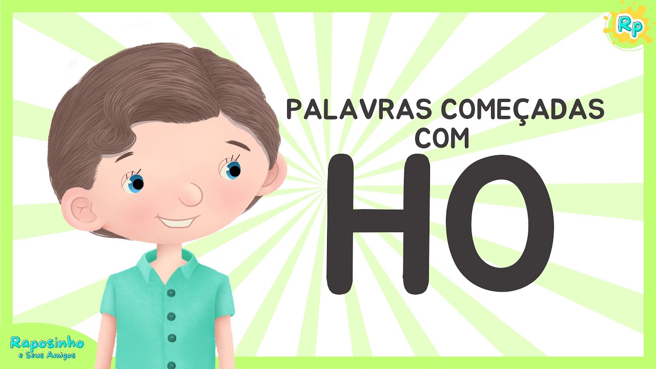 ALFABETIZAÇÃO DIVERTIDA - PALAVRAS COMEÇADAS COM HO - YouTube