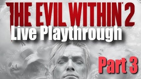 The Evil Within 2 LIVE STREAM Part 3 Ps4