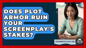 Does Plot Armor Ruin Your Screenplay