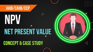 NPV - Net Present Value | Concept + Case Study | By K G Khullar Wealth