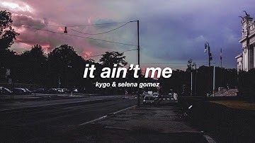 kygo & selena gomez - it ain
