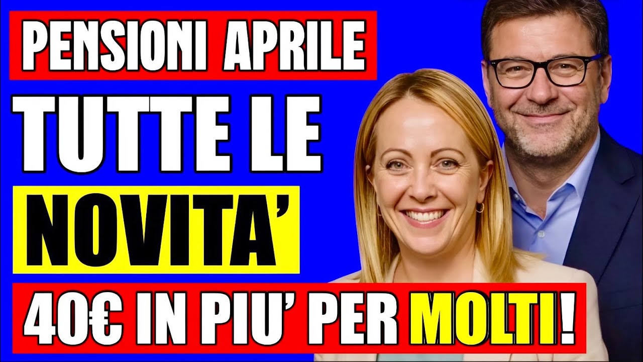 PENSIONI APRILE 👉 40€ IN PIÙ PER MOLTI PENSIONATI E TUTTE LE NOVITÀ + DATE DI PAGAMENTO💰