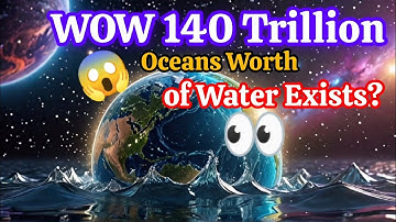 😱🌊“140 Trillion Oceans? The Water Mystery That Breaks Your Brain!”#youtubevideo#ytviral#ytlongvideo