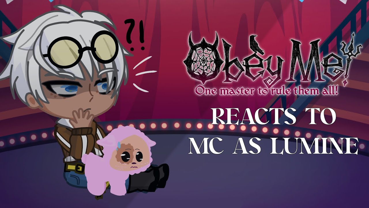 OBEY ME REACTS TO MC AS LUMINE || Gacha Life 2 Reaction || FULL