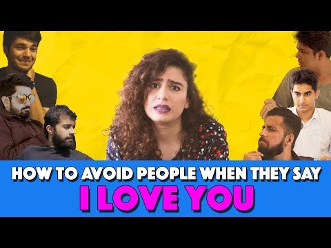 How To Avoid People When They Say I Love You | MangoBaaz