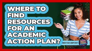 Where To Find Resources For An Academic Action Plan?