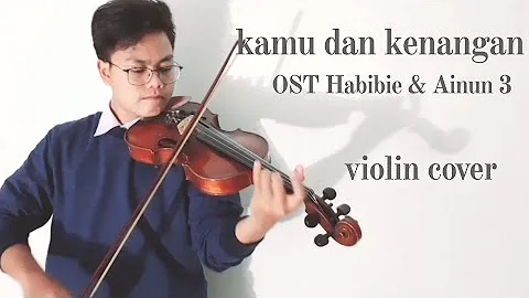 Kamu dan Kenangan OST Habibie Ainun 3 (Violin Cover)