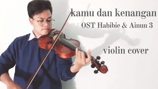 Kamu dan Kenangan OST Habibie Ainun 3 (Violin Cover)