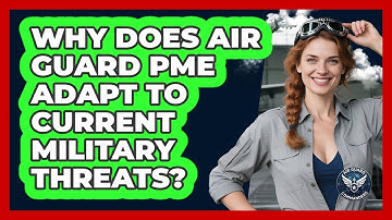 Why Does Air Guard PME Adapt To Current Military Threats? - Air Guard Commanders