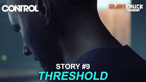 Control - Walktrough Story 9 - Threshold (No Commentary)