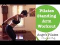 Pilates 12 Minute Standing Arm Series