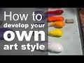 How to develop your own artistic style