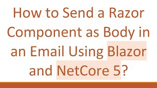 How To Send A Razor Component As Body In An Email Using Blazor And Netcore 5?