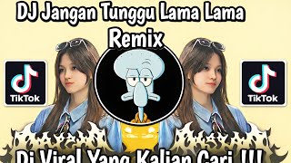 DJ. JANGAN TUNGGU LAMA LAMA #viral