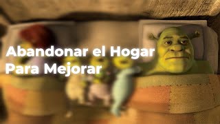 SHREK: Abandonar el hogar para mejorar