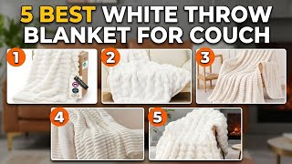 ✅5 Best White Throw Blanket for Couch (Cozy & Stylish Picks)