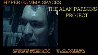 HYPER GAMMA SPACES - THE ALAN PARSONS PROJECT - 2026 REMIX - T.A.M.E.R.