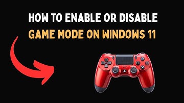 How to Enable or Disable Game Mode on Windows 11