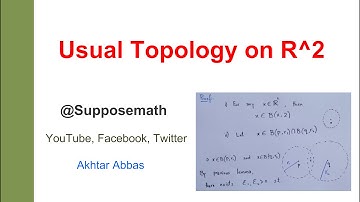 Usual Topology on Euclidean Plane R^2=RxR | (URDU | HINDI ) Suppose Math with Akhtar Abbas