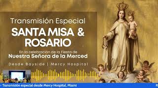 Rosario y Santa Misa fiesta de Ntra Sra de la Merced  desde HCA Florida Mercy Hospital