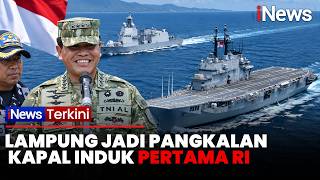 TNI AL SIAPKAN LAMPUNG Jadi Pangkalan Kapal Induk Garibaldi | iNews Terkini