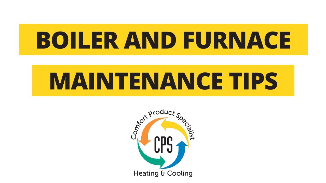 Routine Boiler and Furnace Maintenance Tips