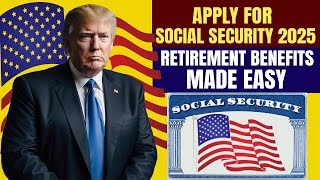 How to Apply for Social Security Retirement Benefits in 2025 | Full Step-by-Step Guide