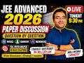 JEE Advanced 2026 Paper Discussion LIVE 🔥 Q by Q Analysis | Toughest Questions Explained