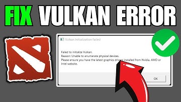 How To Fix Failed To Initialize Vulkan in Dota 2 Error