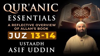 Juz 13-14 | Qur’anic Essentials: A Reflective Overview of Allah’s Book | Ustaadh Asif Uddin