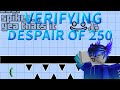 VERIFYING DESPAIR OF 250 (attempt 2/building later) || Geometry Dash