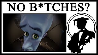 Why Is Megamind Asking “No B*tches?”