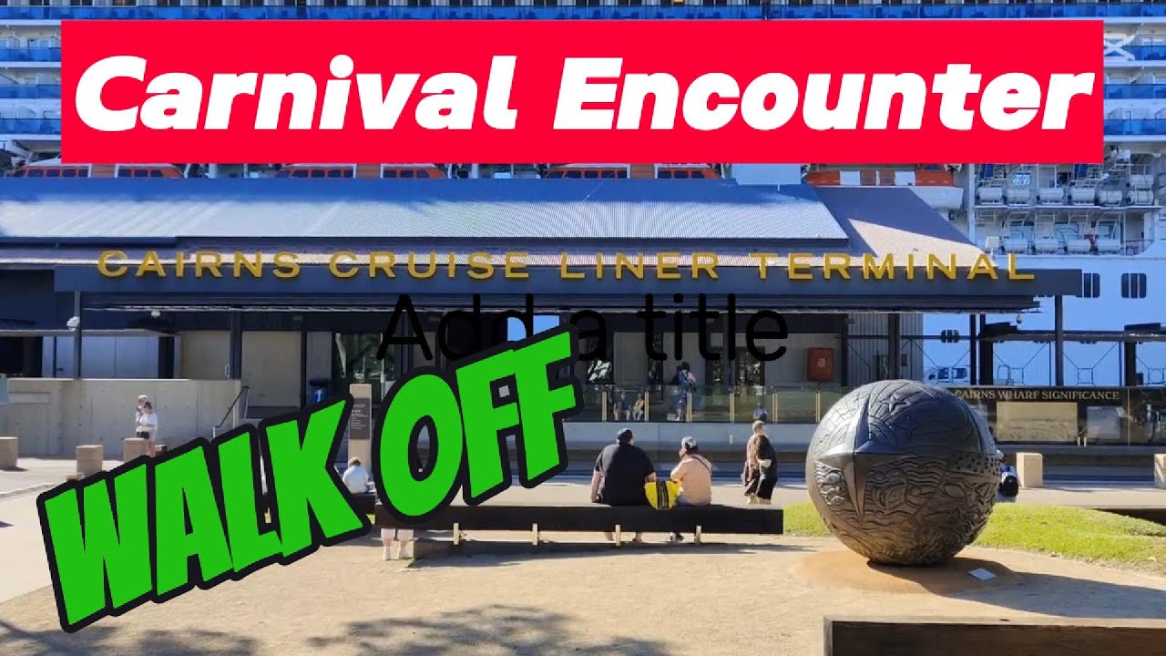Carnival Encounter Walk Off at the Cairns Cruise terminal to the markets, lagoon and city. #carnival