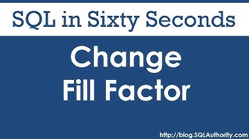 Change Fill Factor - SQL in Sixty Seconds #069