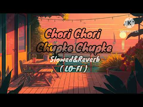 Chori Chori Chupke Chupke || Slowed+Reverb || Lo~Fi || Farooq || Lofi Song || Lofi Hip Hop/Trap Mix