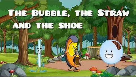 The Bubble,the Straw and the Shoe story, NCERT, Class 1, Unit 2, Chapter 2