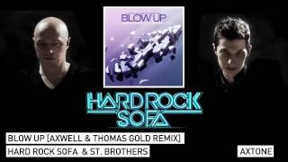 Hard Rock Sofa & St. Brothers - Blow Up (Thomas Gold Vs Axwell Remix)