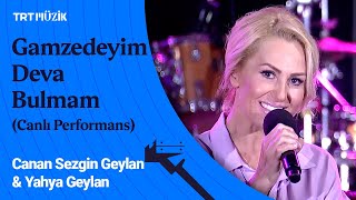 Canan Sezgin Geylan & Yahya Geylan | Gamzedeyim Deva Bulmam (Canlı Performans) #GönüllerBirOlsun