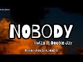 Bwiza - NOBODY ft Double Jay Video lyrics