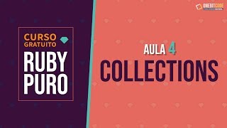 Curso de Ruby - Collections (Aula 4)