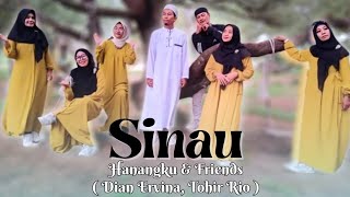 SINAU - Hanangku and friends ( Dian Ervina, Tohir Rio )