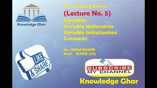 Lecture No 5 variables Declaration, initialization, rules of variable declaration, constants