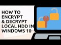 Guide to Encrypting and Decrypting Your Local Hard Drive in Windows 10
