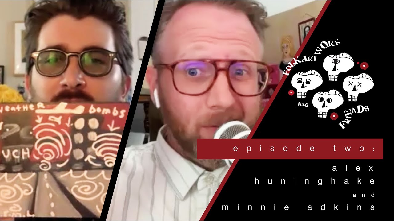 Alex Huninghake + Minnie Adkins // FolkArtwork and Friends (Ep.02)