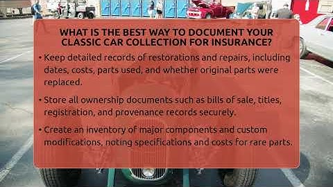 What Is The Best Way To Document Your Classic Car Collection For Insurance?