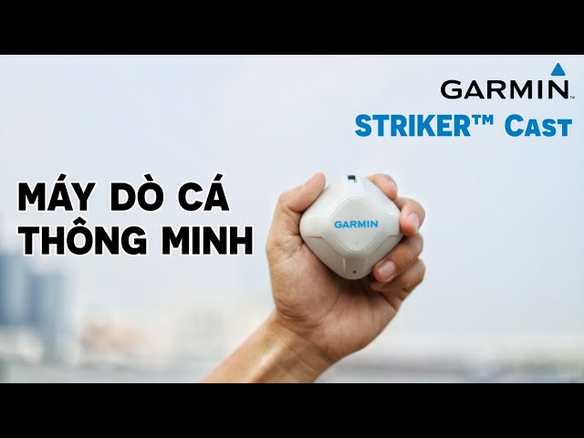 Máy Dò Cá Thông Minh - Garmin Striker Cast | Chung Nguyen Fishing
