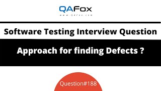 What is your Approach for finding defects in Software? (Software Testing Interview Question #188)