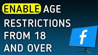 How To Enable Age Restrictions From 18 And Over On Facebook App On PC (New Update)